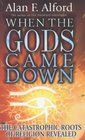 When the Gods Came Down  The Catastrophic Roots of Religion Revealed