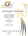 Activities Manual for Taking Charge of Your Career Direction and Job Searc H Career Planning Guide Book 3