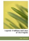 Legends  Traditions  and Laws of the Iroquois