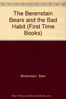 The Berenstain Bears and the Bad Habit