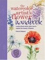The Watercolor Artist's Flower Handbook Leading Floral Artists Show How To Capture The Beauty Of Flowers