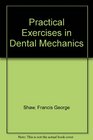 Practical Exercises in Dental Mechanics