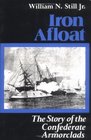 Iron Afloat The Story of the Confederate Armorclads