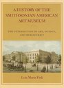 A History of the Smithsonian American Art Museum The Intersection of Art Science and Bureaucracy