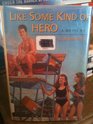 Like Some Kind of Hero A Novel