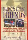 Making  Keeping Friends  ReadytoUse Lessons Stories and Activities for Building Relationships Grades 48