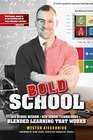 Bold School Old School Wisdom  New School Technologies  Blended Learning That Works