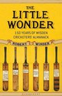 The Little Wonder The Remarkable History of Wisden