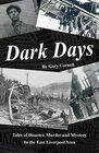 Dark Days Tales of Disaster Murder and Mystery in the East Liverpool Area