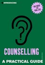 Introducing Counselling A Practical Guide