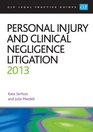 Personal Injury and Clinical Negligence Litigation 2013