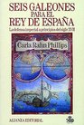 Seis galeones para el rey de espana/ Six Galleons of the King of Spain