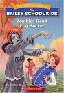 Zombies Don't Play Soccer (Bailey School Kids, Bk 15)