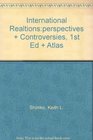 Shimko International RealtionsPerspectives And Controversies 1st Edition Plus Atlas
