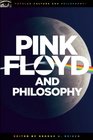 Pink Floyd and Philosophy (Popular Culture and Philosophy)