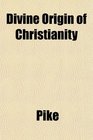 Divine Origin of Christianity