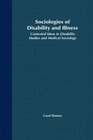 Sociologies of Disability and Illness Contested Ideas in Disability Studies and Medical Sociology