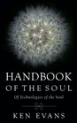 Handbook of the Soul Of Technologies of the Soul