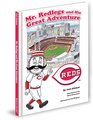 Mr Redlegs and his Great Adventure A Journey through Cincinnati Baseball History