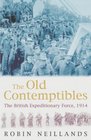 Old Contemptibles The British Expeditionary Force 1914
