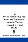 The Life At Point Loma The Mysteries Of Antiquity Katherine Tingley Humanity's Friend