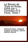 Le Roman de Troie en Prose Edit par L Constans et E Faral Tome I