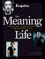 Esquire The Meaning of Life Wisdom Humor and Damn Good Advice from 64 Extraordinary Lives
