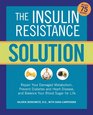The Insulin Resistance Solution Repair Your Damaged Metabolism Prevent Diabetes and Heart Disease and Balance Your Blood Sugar for Life