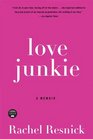 Love Junkie A Memoir