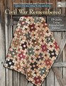 Civil War Remembered 19 Quilts Using Reproduction Fabrics