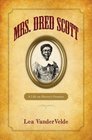 Mrs Dred Scott A Life on Slavery's Frontier