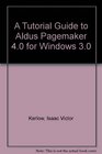 Tutorial Guide to Aldus Pagemaker 40 for Windows 30/Book and Disk