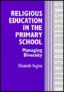 Religious Education in the Primary School Managing Diversity