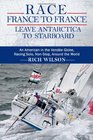 Race France to France Leave Antarctica to Starboard An American in the Vende Globe Racing Solo NonStop Around the World