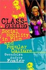 ClassPassing Social Mobility In Film And Popular Culture