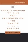 Understanding Iso 9000 and Implementing the Basics to Quality