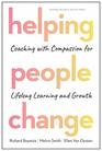 Helping People Change Coaching with Compassion for Lifelong Learning and Growth