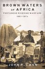 BROWN WATERS OF AFRICA: Portugese Riverine Warfare 1961-1974 (Helion Studies/Military Hist17)