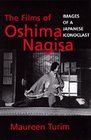 Films of Oshima Nagisa Images of a Japanese Iconoclast