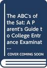 The ABC's of the Sat A Parent's Guide to College Entrance Examinations
