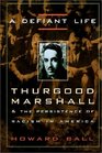 A Defiant Life  Thurgood Marshall and the Persistence of Racism in America