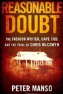 Reasonable Doubt The Fashion Writer Cape Cod and the Trial of Chris McCowen