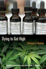 Dying to Get High Marijuana as Medicine