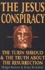 The Jesus Conspiracy The Turin Shroud and the Truth About the Resurrection