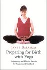 Preparing for Birth with Yoga Empowering and Effective Exercise for Pregnancy and Childbirth