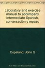 Laboratory and exercise manual to accompany Intermediate Spanish conversacion y repaso