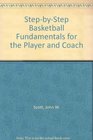 StepByStep Basketball Fundamentals for the Player and Coach