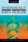 Diffusion and Use of Genomic Innovations in Health and Medicine Workshop Summary