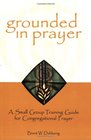 Grounded in Prayer Prtcpt (Grounded in Prayer)