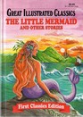 The Little Mermaid and Other Stories (Great Illustrated Classics, First Classics Edition)